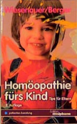 Homöopathie fürs Kind - Markus Wiesenauer, Reinhild Berger