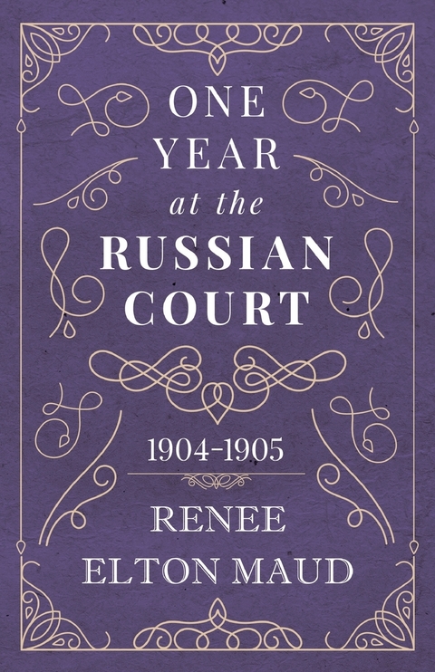 One Year at the Russian Court: 1904-1905 -  Renee Elton Maud