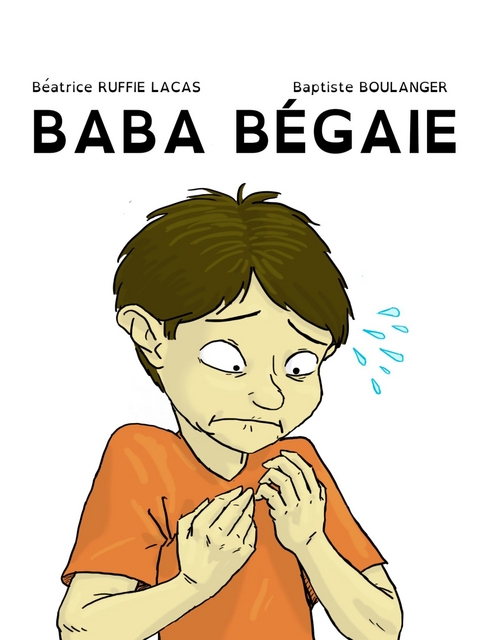 Baba bégaie - Béatrice RUFFIE-LACAS, Baptiste BOULANGER