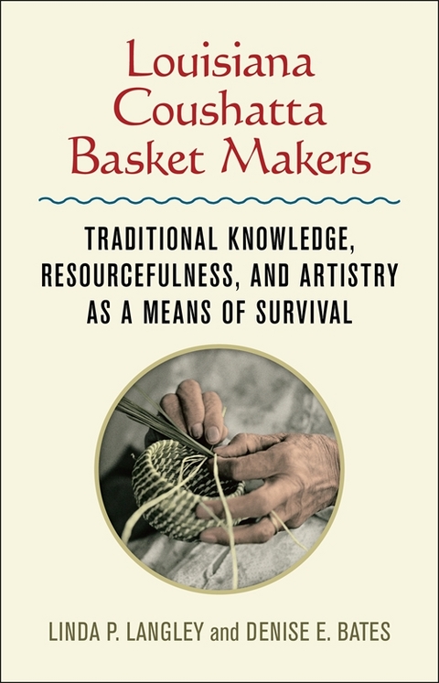 Louisiana Coushatta Basket Makers - Linda Langley, Denise E. Bates