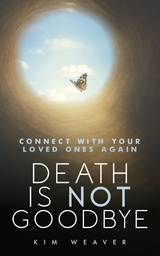 Death is Not Goodbye -  Kim Weaver