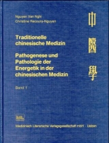 Traditionelle chinesische Medizin. Pathogenese und Pathologie der... / Traditionelle chinesische Medizin Pathogenese und Pathologie der Energetik in der chinesischen Medizin - Nguyen, Van-Nghi; Reccours-Nguyen, Christine