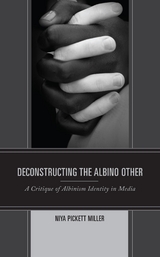 Deconstructing the Albino Other -  Niya Pickett Miller