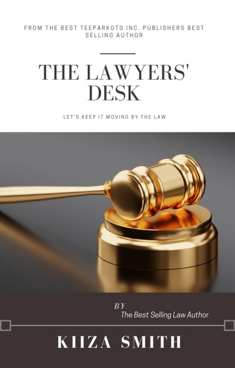 THE LAWYER’S DESK - KIIZA SMITH