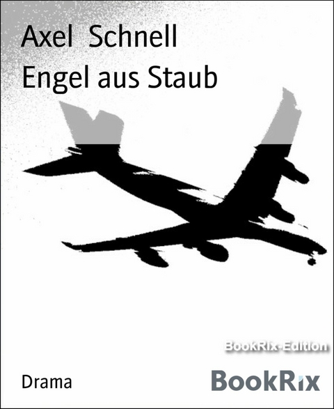 Engel aus Staub - Axel Schnell