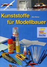 Kunststoffe für Modellbauer - Alex Weiss