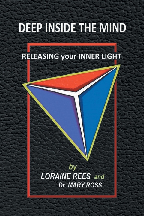 Deep Inside the Mind : Releasing Your Inner Light -  Loraine Rees,  Mary Ross