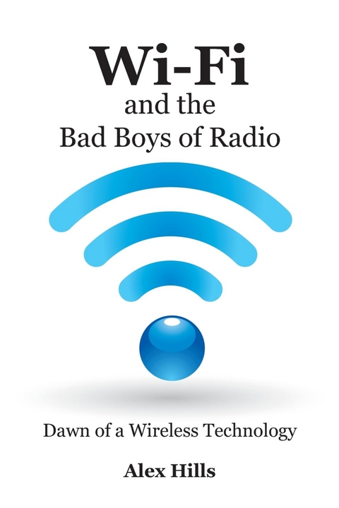 Wi-Fi and the Bad Boys of Radio - Alex Hills