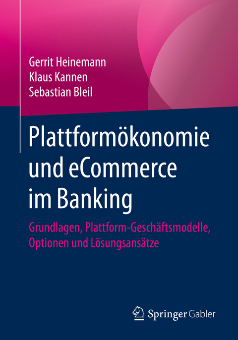 Plattformökonomie und eCommerce im Banking -  Gerrit Heinemann,  Klaus Kannen,  Sebastian Bleil