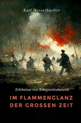 Im Flammenglanz der großen Zeit - Karl Hesselbacher