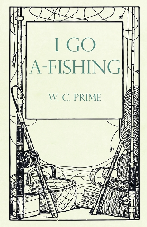 I Go A-Fishing -  W. C. Prime