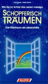 Schöpferisch träumen: Wie Sie im Schlaf das Leben meistern - Paul Tholey, Kaleb Utecht