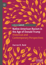 Native American Racism in the Age of Donald Trump - Darren R. Reid