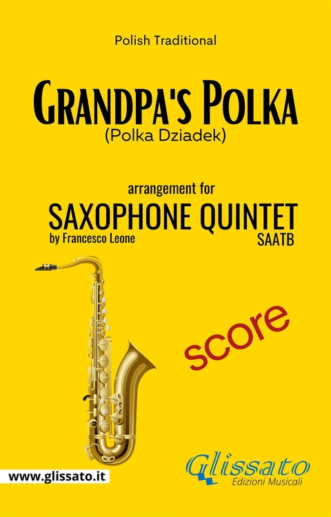 Grandpa's Polka - Sax Quintet - Score - Francesco LEONE, Polish Traditional