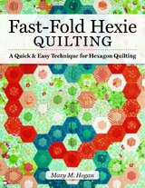 Fast-Fold Hexie Quilting -  Mary M. Hogan