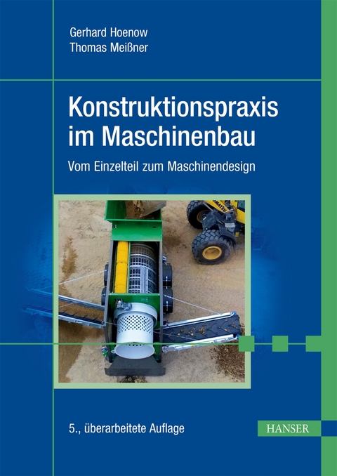 Konstruktionspraxis im Maschinenbau - Gerhard Hoenow, Thomas Meißner