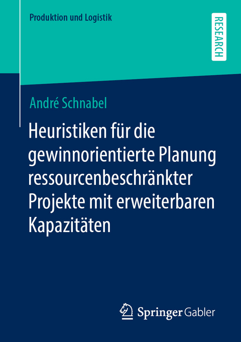 Heuristiken für die gewinnorientierte Planung ressourcenbeschränkter Projekte mit erweiterbaren Kapazitäten - André Schnabel