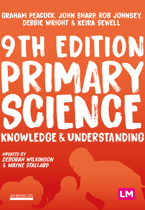 Primary Science: Knowledge and Understanding - Graham A Peacock, John Sharp, Rob Johnsey, Debbie Wright, Keira Sewell