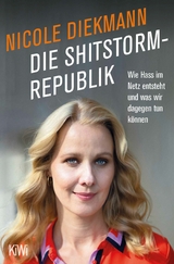 Die Shitstorm-Republik -  Nicole Diekmann