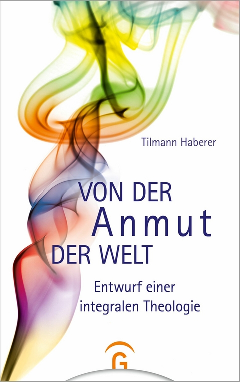 Von der Anmut der Welt - Tilmann Haberer