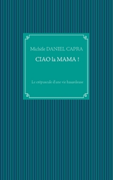 Ciao la Mama ! - Michèle Daniel Capra
