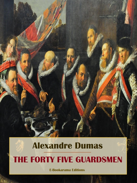 The Forty Five Guardsmen - Alexandre Dumas