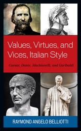 Values, Virtues, and Vices, Italian Style -  Raymond Angelo Belliotti