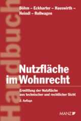 Nutzfläche im Wohnrecht - Werner M. Böhm, Manfred Eckharter, Ernst Karl Hauswirth, Peter Heindl, Friedrich Rollwagen