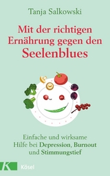 Mit der richtigen Ernährung gegen den Seelenblues -  Tanja Salkowski