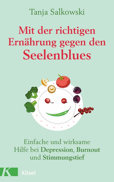 Mit der richtigen Ernährung gegen den Seelenblues -  Tanja Salkowski