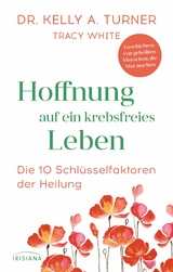 Hoffnung auf ein krebsfreies Leben -  Kelly A. Turner