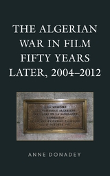 Algerian War in Film Fifty Years Later, 2004-2012 -  Anne Donadey