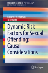 Dynamic Risk Factors for Sexual Offending - Roxanne Heffernan, Tony Ward