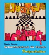 Schachlehrbuch für Kinder  - Fortgeschrittene - Markus Spindler