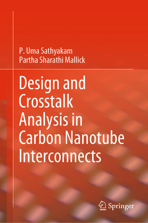 Design and Crosstalk Analysis in Carbon Nanotube Interconnects -  Partha Sharathi Mallick,  P. Uma Sathyakam