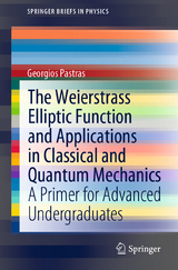 The Weierstrass Elliptic Function and Applications in Classical and Quantum Mechanics -  Georgios Pastras