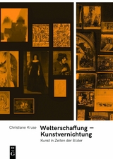 Welterschaffung – Kunstvernichtung - Christiane Kruse