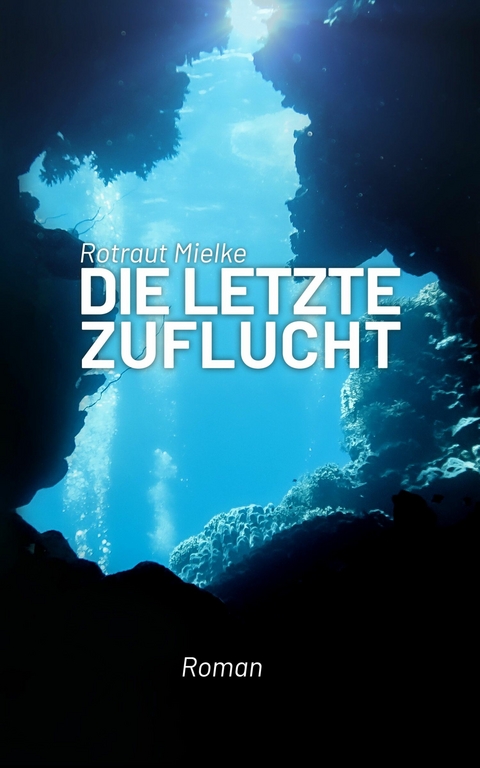 Die letzte Zuflucht - Rotraut Mielke