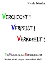 Vercheckt! Verpeilt! Verkokelt! - Nicole Diercks