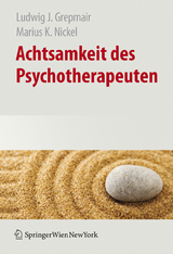 Achtsamkeit des Psychotherapeuten - Ludwig Grepmair, Marius Nickel