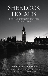 Sherlock Holmes und der gar seltsame Tod der Stockton's - Julius Clemens Warnke