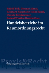 Handelsbetriebe im Raumordnungsrecht - Rudolf Feik, Dietmar Jahnel, Reinhard Klaushofer, Heike Randl, Daniela Reitshammer, Roland Winkler, Daniela Zenz