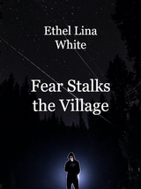 Fear Stalks the Village - Ethel Lina White