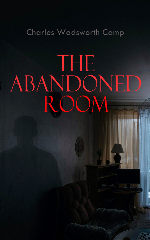 The Abandoned Room - Charles Wadsworth Camp