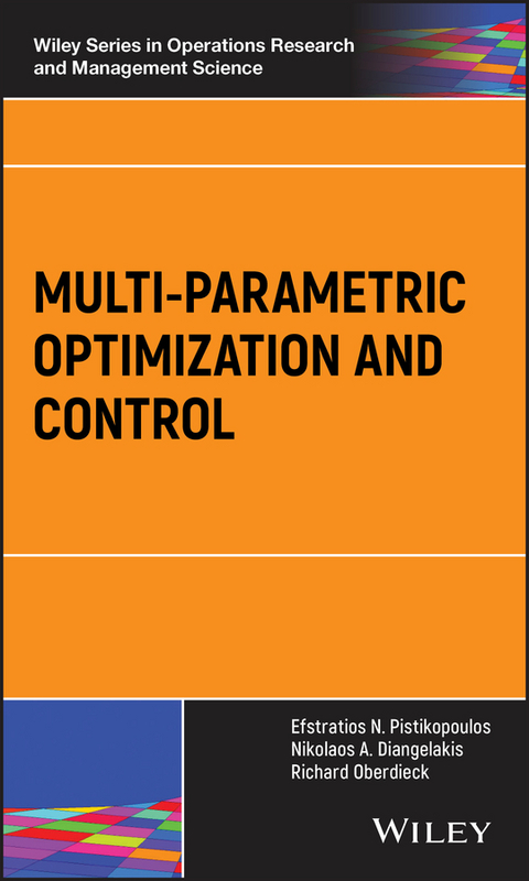 Multi-parametric Optimization and Control -  Nikolaos A. Diangelakis,  Richard Oberdieck,  Efstratios N. Pistikopoulos