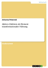 Aktives Zuhören als Element transformationaler Führung - Johanna Peternek