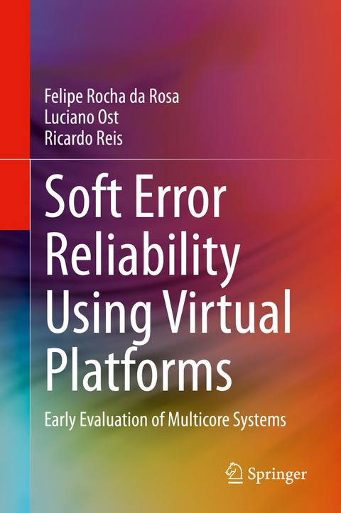 Soft Error Reliability Using Virtual Platforms - Felipe Rocha da Rosa, Luciano Ost, Ricardo Reis
