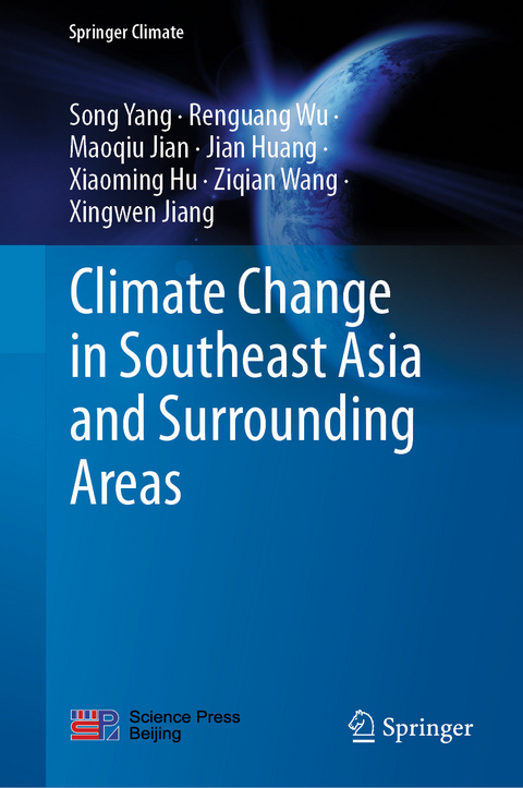 Climate Change in Southeast Asia and Surrounding Areas - Song Yang, Renguang Wu, Maoqiu Jian, Jian Huang, Xiaoming Hu, Ziqian Wang, Xingwen Jiang