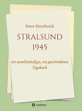 STRALSUND 1945 - Peter Kieschnick