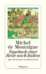 Tagebuch einer Reise nach Italien - Michel de Montaigne